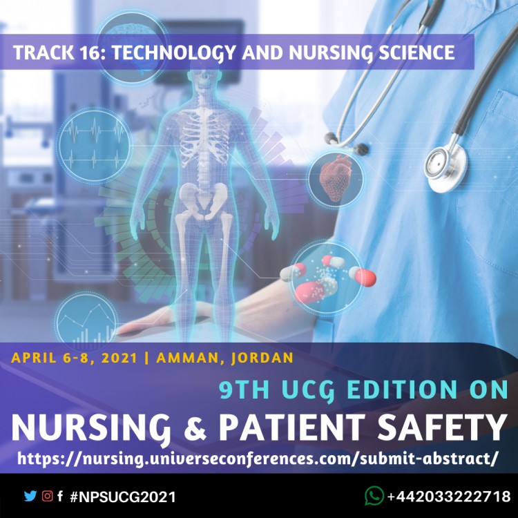 Track 16 Technology and Nursing Science-9th UCG edition on Nursing & Patient Safety Conference April  06-08, 2021, Amman, Jordan