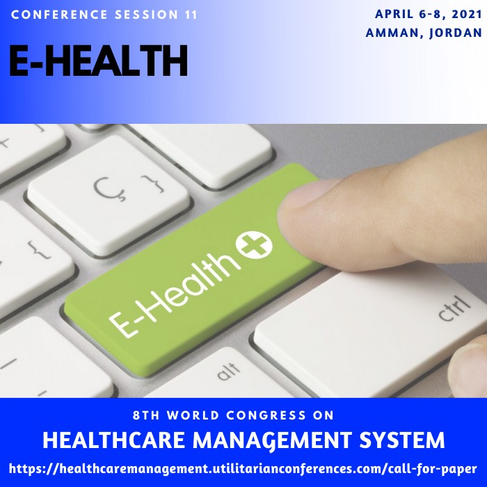 Session 11 E-Health(healthcaremanagement.utilitarianconferences.com)