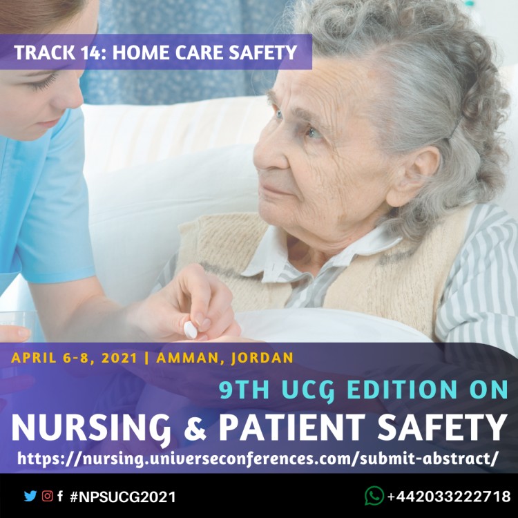 Track 14 Home Care Safety-9th UCG edition on Nursing & Patient Safety Conference April  06-08, 2021, Amman, Jordan