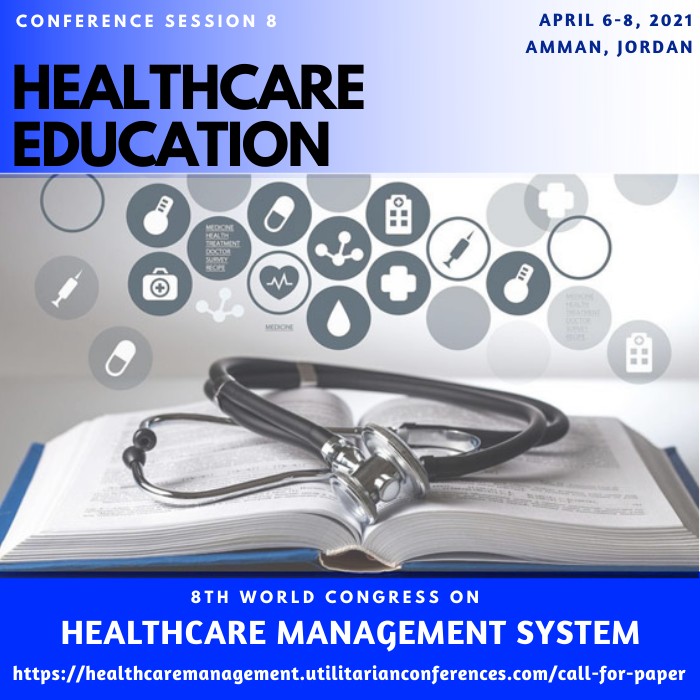 Session 8 Healthcare Education(healthcaremanagement.utilitarianconferences.com)