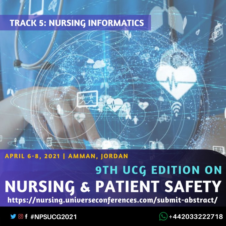 Track 5 Nursing Informatics-9th UCG edition on Nursing & Patient Safety Conference April  06-08, 2021, Amman, Jordan