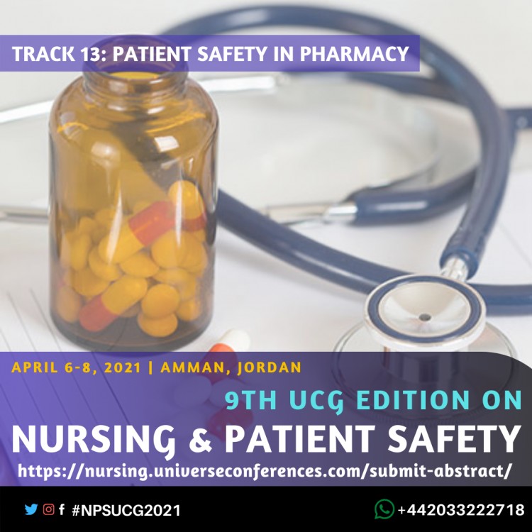 Track 13 Patient Safety in Pharmacy-9th UCG edition on Nursing & Patient Safety Conference April  06-08, 2021, Amman, Jordan