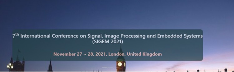 7th International Conference on Signal, Image Processing and Embedded Systems (SIGEM 2021)