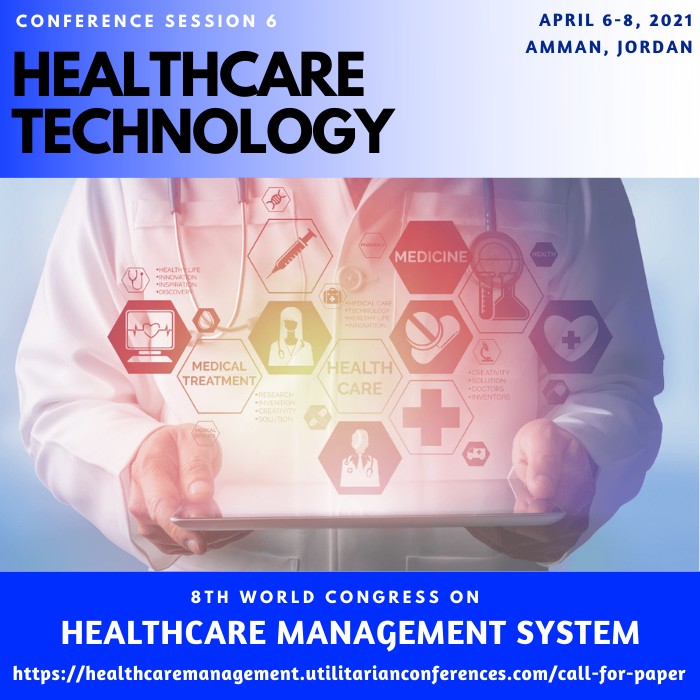 Session 6 Healthcare Technology(healthcaremanagement.utilitarianconferences.com)