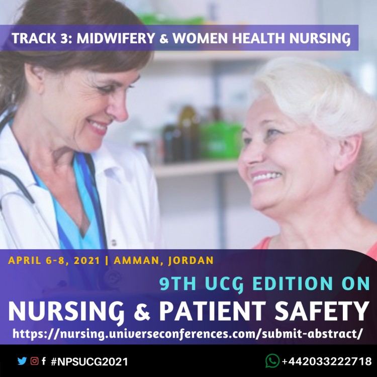 Track 3 Midwifery & Women Health Nursing-9th UCG edition on Nursing & Patient Safety Conference April  06-08, 2021, Amman, Jordan