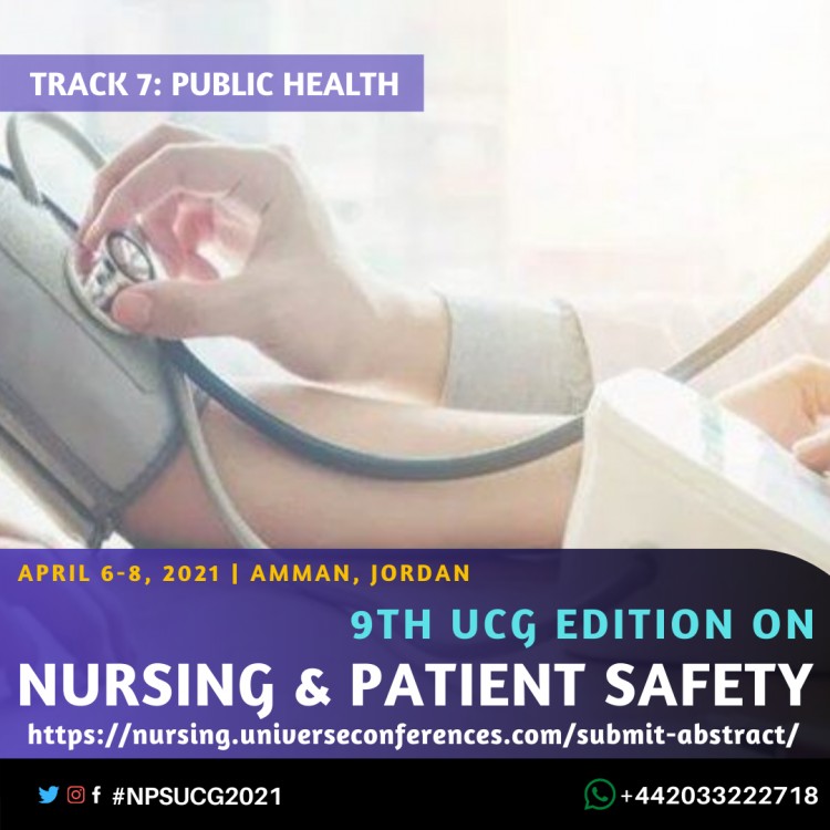 Track 7 Public Health-9th UCG edition on Nursing & Patient Safety Conference April  06-08, 2021, Amman, Jordan