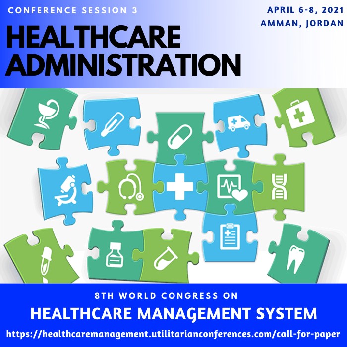 Session 3 Healthcare Administration(healthcaremanagement.utilitarianconferences.com)