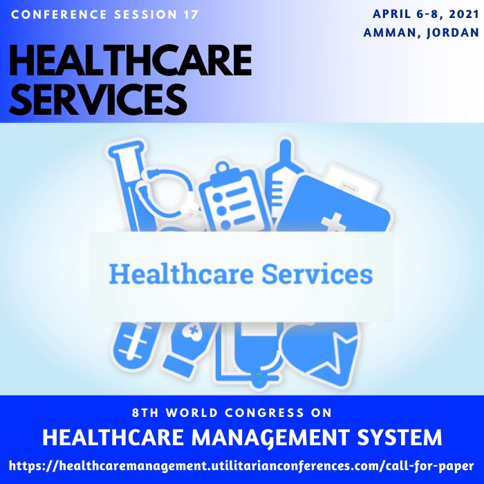 Session 17 Healthcare Services(healthcaremanagement.utilitarianconferences.com)